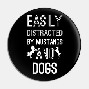 Easily Distracted by Mustangs and Dogs Pin