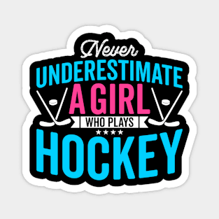 Never Underestimate A Girl Who Plays Hockey Magnet