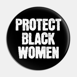Protect Black Women Pin