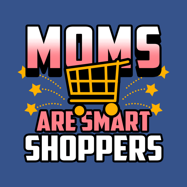 Moms Are Smart Shoppers Gift For Moms by Originals By Boggs