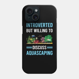 Introverted Aquascaping Aquascape Aquascaper Phone Case