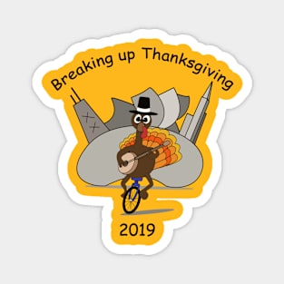 Breaking up Thanksgiving 2019 Magnet