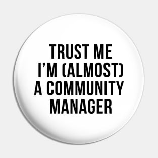 Trust me I'm (almost) a community manager. In black. Pin