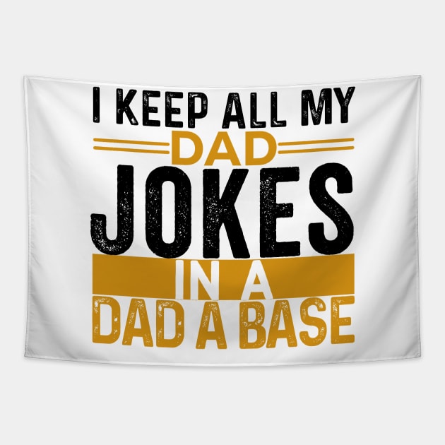 I Keep All My Dad Jokes In A Dad A Base, Vintage Father Dad, Tapestry by kirkomed