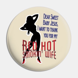 Thank You Jesus For My Smokin Hot Wife Pin