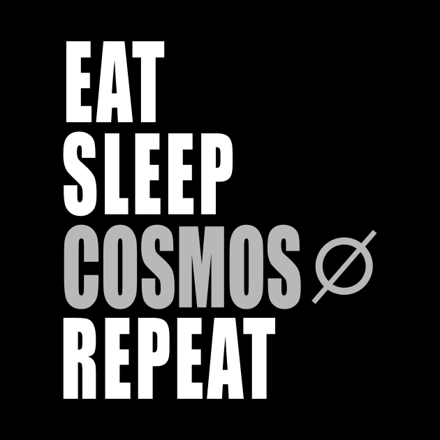 Eat Sleep Cosmos Repeat by CryptoHunter