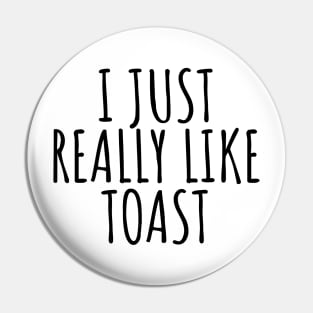 I Just Really Like Toast Pin