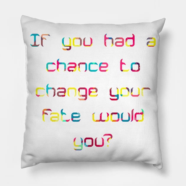 change your fate Pillow by mohamed705