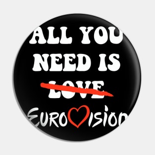 All You Need Is Eurovision Pin