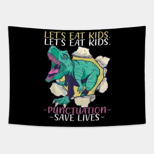 Lets eat Kids Punctuation Save Lives Dino Teacher Grammer Tapestry