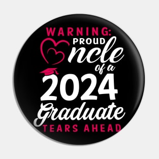 Warning Proud Uncle Of A 2024 Graduate Tears Ahead Pin