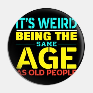 its weird being the same age as old people Pin