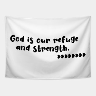 God is our refuge and strength Tapestry