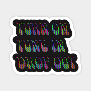 Turn On Tune in Drop Out Magnet