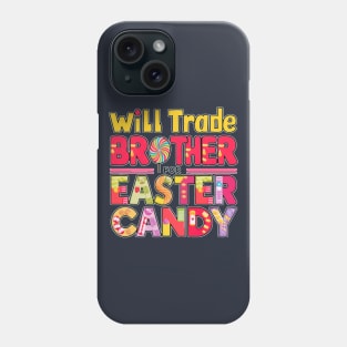 will trade brother for easter candy Phone Case