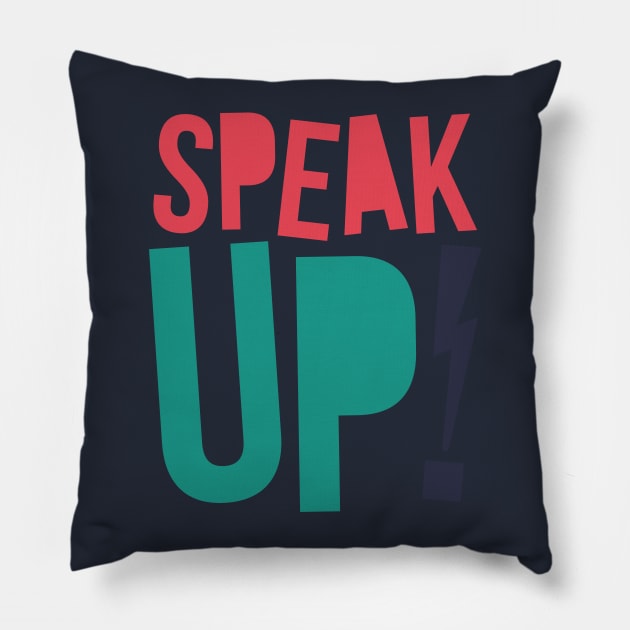 Speak Up - Funny Typography Art T shirt Pillow by VomHaus