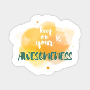 Keep on your Awesomeness Magnet