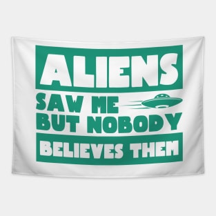 Aliens Saw Me But Nobody Believes Them Ufo Tapestry