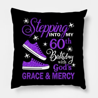 Stepping Into My 60th Birthday With God's Grace & Mercy Bday Pillow