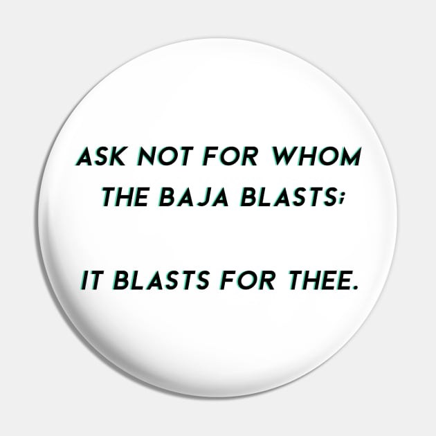 ask not for whom the baja blasts Pin by goblinbabe