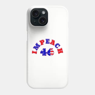 Patriotic IMPEACH 46 Phone Case