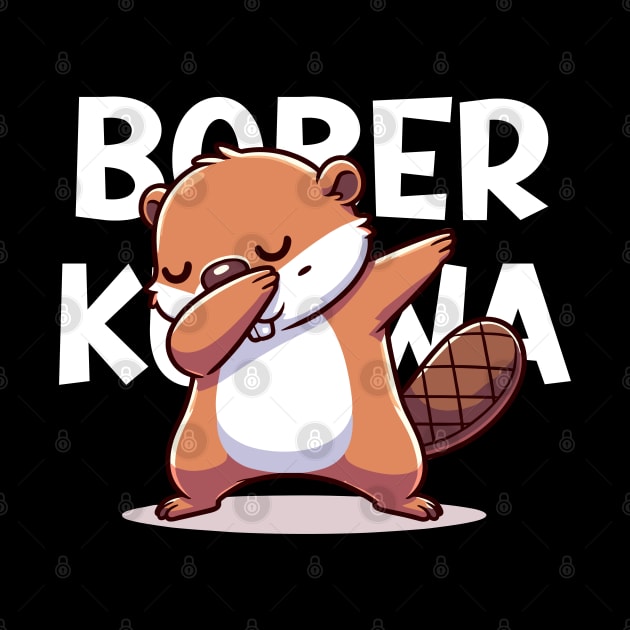 Funny Polish Internet Meme Bobr Bober Kurwa Dabbing by TenchiMasaki