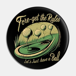 Fore-Get the Rules, Let's Just Have a Ball Pin