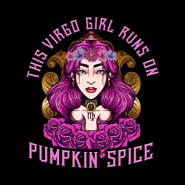 This Virgo Girl Runs On Pumpkin Spice Funny Birthday Gift T-Shirt by Dr_Squirrel