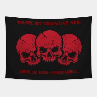 You're my valentine now, this is non-negotiable Tapestry