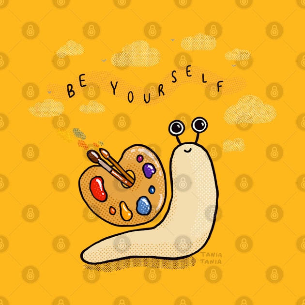 Be Yourself / Artsy Snail by Tania Tania