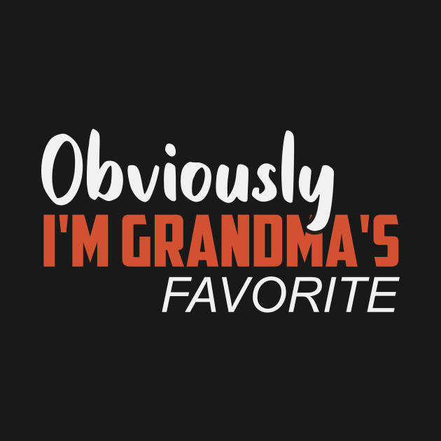 Discover Obviously I'm Grandma's Favorite / Funny Grandma Favorite Gift Idea / GrandMother / Gift from Grandma - Obviously Im Grandmas Favorite - T-Shirt