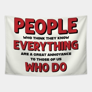 People who think they know everything Tapestry