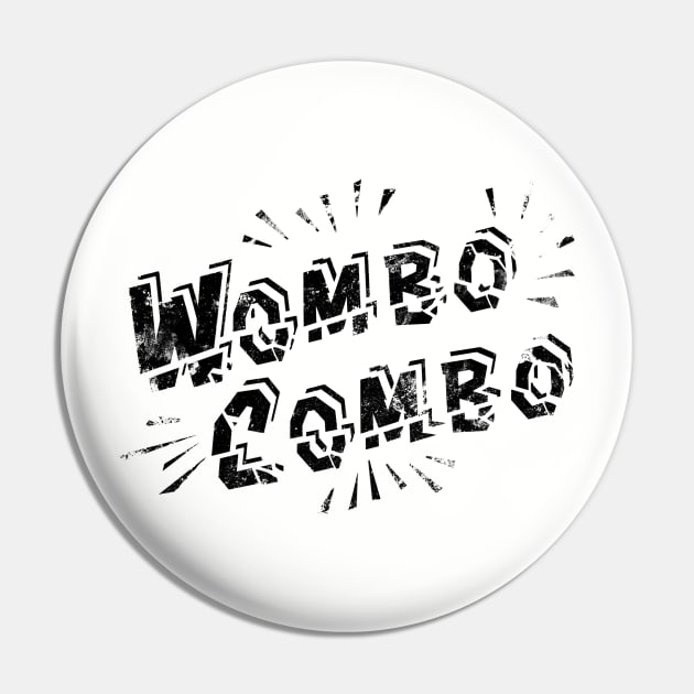 Wombo Combo Pin by Bendragon