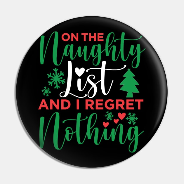 On The Naughty List And I Regret Nothing On The Naughty List And I Regret Nothing Christmas Pin by JennyArtist