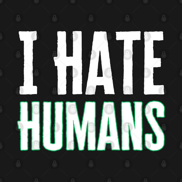 I Hate Humans by HobbyAndArt