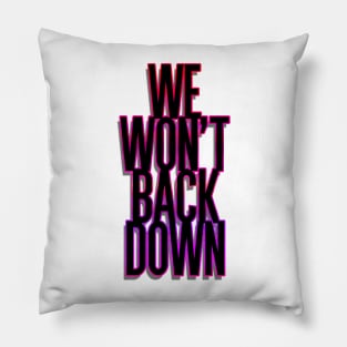 We won't back down Pillow