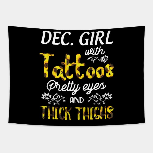 December Girl Sunflowers With Tattoos Pretty Eyes And Thick Thighs Happy Birthday To Me Mom Daughter Tapestry by bakhanh123