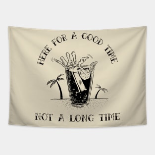 here for a good time not a long time Tapestry