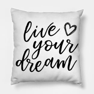 Live Your Dream Script - Graphic Love Shop Pillow