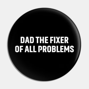 Dad The Fixer of All Problems Pin