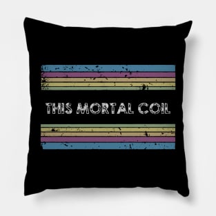 the mortal coil Pillow