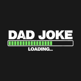 Dad Joke Loading T-Shirt