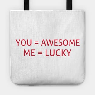 You =awesome and me = lucky Tote