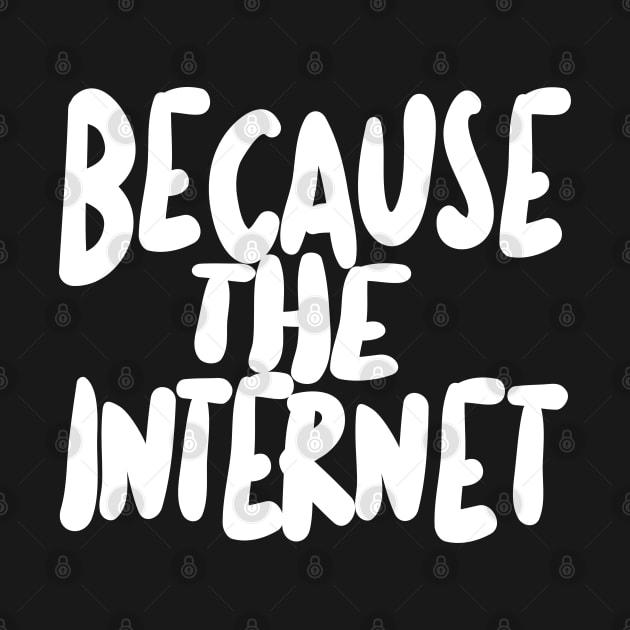 Because The Internet. by DankFutura