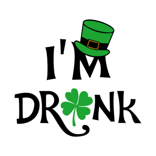 I'm Drunk St. Patricks Day T-Shirt