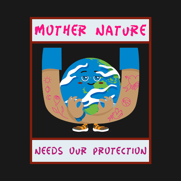 Mother Nature Needs Our Protection by Zipora