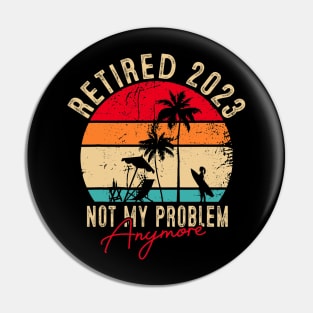 Retired 2023 Not My Problem Anymore Vintage Pin