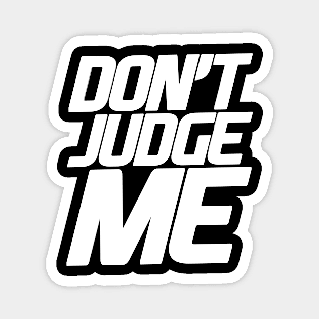 Don't Judge Me Positivity WordArt Design Typography Magnet by Mustapha Sani Muhammad