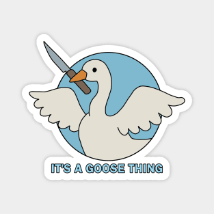 It is a goose thing Magnet