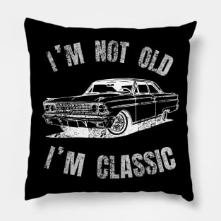 I M Not Old I M Classic Pillow